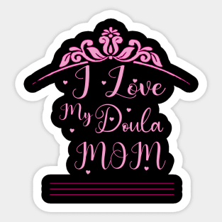 i love my doula mom Sticker